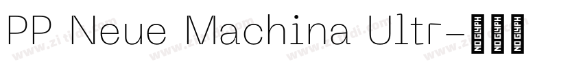 PP Neue Machina Ultr字体转换 PP Neue Machina Ultr字体转换